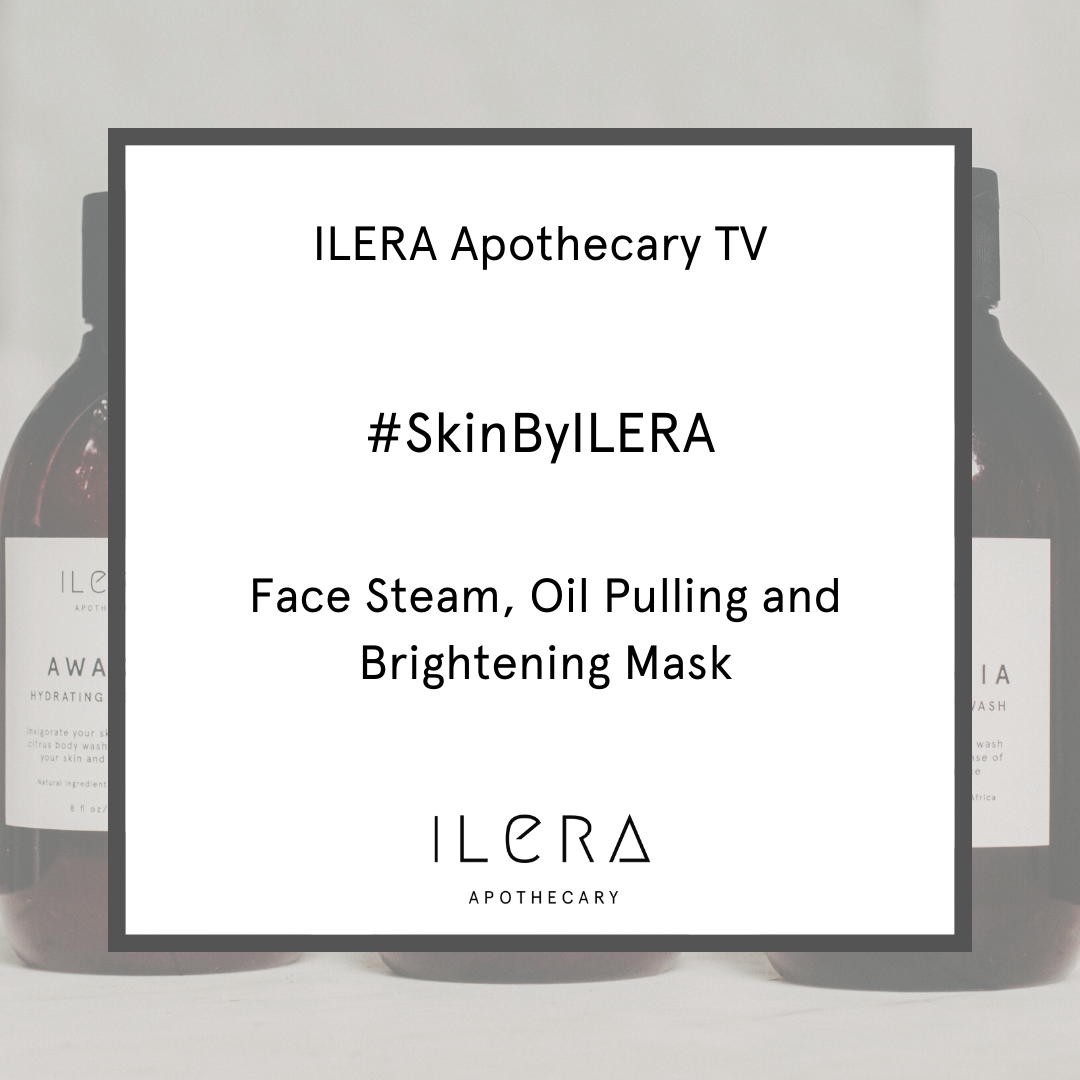 #SKINbyILERA| Face Steam, Oil Pulling and Brightening Mask